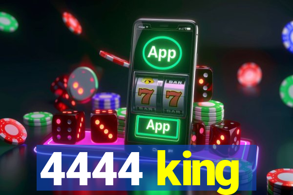4444 king